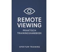 Spiritum Training Remote Viewing - Praktisch Trainingshandboek (Tascabile)
