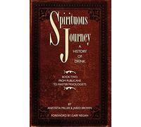 Spirituous Journey: A History of Drink, Book Two: Book 2
