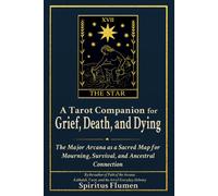 Spiritus Flumen A Tarot Companion for Grief, Death, and Dying: The M (Tascabile)