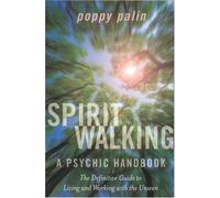 Spiritwalking: The Definitive Guide to Living and Working With the Unseen
