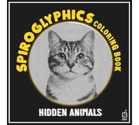 SPIROGLYPHICS coloring Book: 40 Spiral Puzzles to Reveal Hidden Animals - One Color Hidden Picture Coloring Book for Adults & Teens