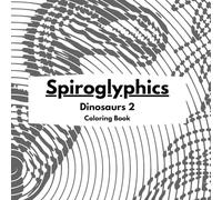 Spiroglyphics Dinosaurs 2 Coloring Book