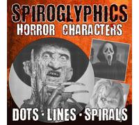 Spiroglyphics Dots Lines Spirals Horror Characters: One-Color Mystery Coloring Book with Hidden Horror Characters Revealed Through Dots, Lines and Spirals for Teens & Adults