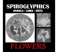 Spiroglyphics Sprials Lines Dots Flowers: A Mesmerizing Collection of 40 Floral Designs Created with Spirals, Lines, and Dots to Color and Relax