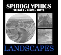 Spiroglyphics Sprials Lines Dots Landscapes: A Stunning Collection of 40 Scenic Landscapes Formed with Spirals, Lines, and Dots to Color and Enjoy