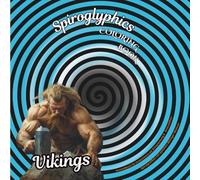 Spiroglyphics - Vikings: Ausmalbuch für Erwachsene zur Entspannung & Stressabbau - Spiralgrafiken mit epischen Wikinger-Motiven