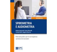 Spirometria e audiometria. Manuale pratico per la sorveglianza sanitaria dei lavoratori