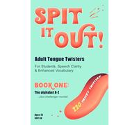 Spit It Out!: Tongue Twisters for Students, Speech Clarity & Enhanced Vocabulary
