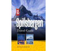 SPITSBERGEN TRAVEL GUIDE 2026: Explore Longyearbyen Shore Excursions, Northern Lights, Polar Bears, Glaciers, Fjords, Cruises, Hiking & Winter Survival Tips.