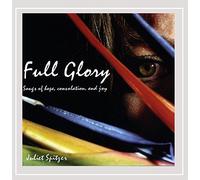 Spitzer, Juliet - Full Glory: Songs Of Hope Consolation & Joy