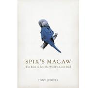 Spix's Macaw: The Race to Save the World's Rarest Bird by Tony Juniper (2002-09-02)