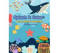 Splash & Color: A Sea Animal Adventure !