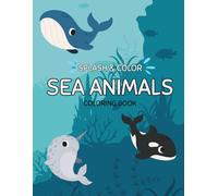 Splash & Color: A Sea Animal Adventure - 24-Page Coloring & Tracing Book for Kids: Sea Animal Coloring Book for Kids