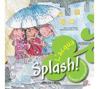 Splash! L'acqua. Prendiamoci cura del nostro pianeta