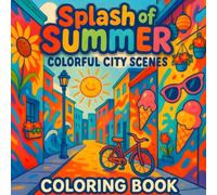 Splash of Summer Bold And Easy for Teens and Adults- Colorful City Scenes: 40 Bold and Artistic Urban Coloring Pages with Summer-Inspired Graffiti ... Expressive Designs for Teens and Adults