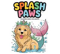 Splash Paws Coloring Book for Adults: Unwind with Playful Dogs and Magical Tails