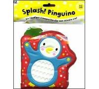 Splash! Pinguino. Ediz. illustrata