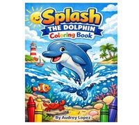 Splash The Dolphin: A Fun Ocean-Themed Coloring Book for Kids