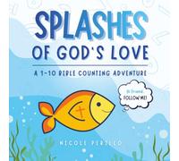 Splashes of God's Love: A 1-10 Bible Counting Adventure