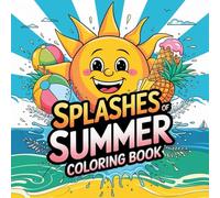 Splashes of Summer: A Fun and Easy Coloring Book for Kids: Bold and Simple Designs Featuring Animals, Landscapes, and Cute Things for Relaxation and Creativity