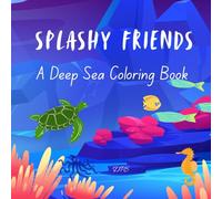 Splashy Friends: A Deep Sea Coloring Book