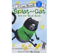 Splat the Cat and the Quick Chicks: An Easter And Springtime Book For Kids