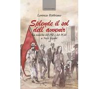 Splende il sol dell'avvenir. La nascita del PSI e del PCdI a Novi Ligure