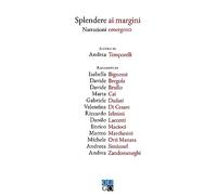 Splendere ai margini. Narrazioni emergenti - Temporelli Andrea