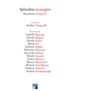 Splendere ai margini. Narrazioni emergenti - Temporelli Andrea