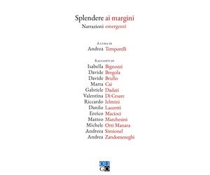 Splendere ai margini. Narrazioni emergenti - Temporelli Andrea