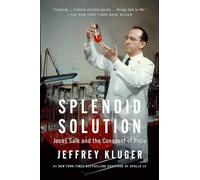 Splendid Solution: Jonas Salk and the Conquest of Polio