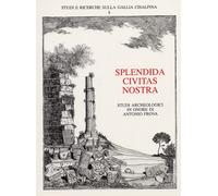 Splendida Civitas Nostra. Miscellanea di studi archeologici in onore di Antonio