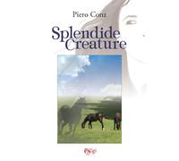Splendide creature - Conz Piero