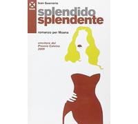 Splendido splendente. Romanzo per Moana