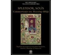 Libri Villanova Sammarco Riccardo Mario - Splendor Solis. Commentario Del Maestr