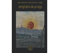 SPLENDOR SOLIS: TRATTATO ALCHEMICO CON COMMENTARIO DEL MAESTRO MRA