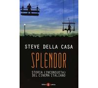 Splendor. Storia (inconsueta) del cinema italiano