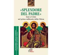 Splendore del Padre. Inni a Cristo nel primo millennio della Chiesa