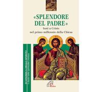 Splendore del Padre. Inni a Cristo nel primo millennio della Chiesa