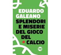 Splendori e miserie del gioco del calcio