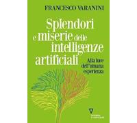 Splendori e miserie delle intelligenze artificiali. Alla luce dell'umana esperienza