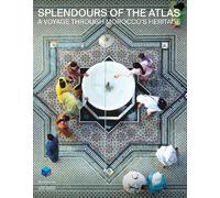 Splendours of the Atlas. A voyage through Morocco's heritage - Chekhab-Abu...