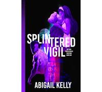 Splintered Vigil: The New Protectorate Fracture: Book One