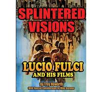 Splintered Visions: Lucio Fulci and His Films