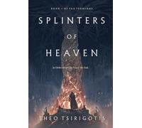 Splinters of Heaven: Book 1 of Pax Terminus