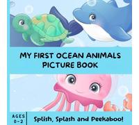 Splish, Splash and Peekaboo! - My First Ocean Animals Picture Book: A joyful board book to introduce your baby to the wonders of the sea - 36 pages of colorful fun to point, giggle, and grow!