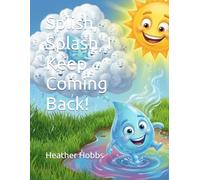 Splish, Splash, I Keep Coming Back!