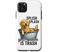 Splish Splash La tua opinione è spazzatura Custodia per iPhone 11 Pro Max