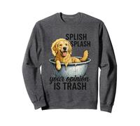 Splish Splash La Tua opinione è Spazzatura Felpa