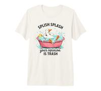 Splish Splash La Tua opinione è Trash Duck Bath Maglietta Premium